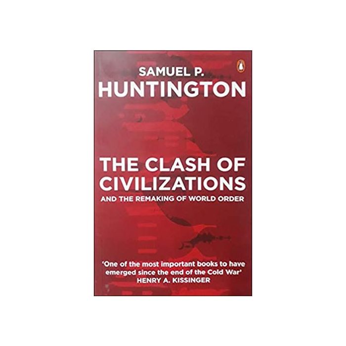 The Clash Of Civilization And The Remaking Of World Order