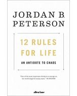 12 Rules for Life: An Antidote to Chaos