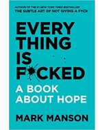 Everything Is F*cked: A Book About Hope